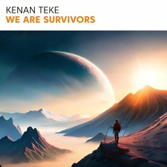 Kenan Teke - We Are Survivors (Original Mix)**FREE DOWNLOAD**