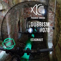DUBBISM #078 Echonaut [Live Performance]