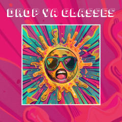 Drop Ya Glasses