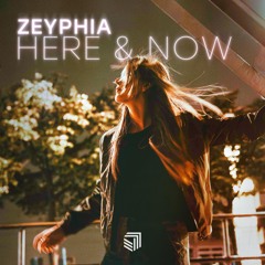 ZEYPHIA - Here & Now
