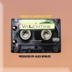 Monney - Valentine (feat. Lawrence Crift) Produced By: Alex Bowles