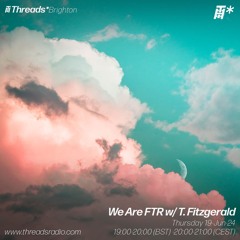 We Are FTR w/ T. Fitzgerald (*Brighton) - 13-Jun-24