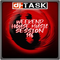 dj - TASK Weekend House Music Session 146
