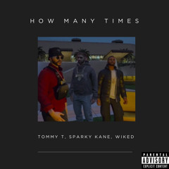 Tommy T x Sparky Kane x Wiked - How Many Times