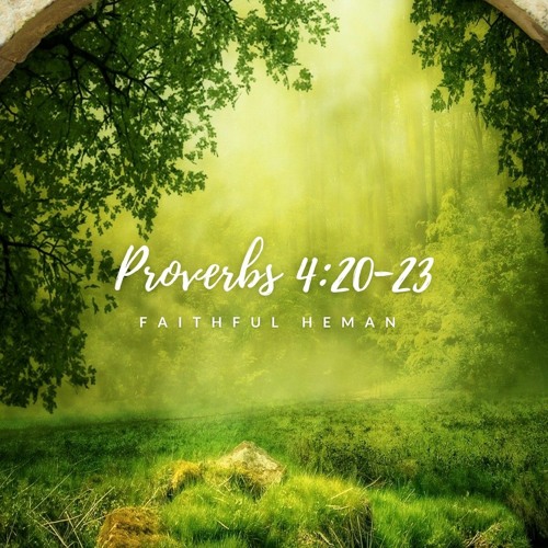Proverbs 4:20-23