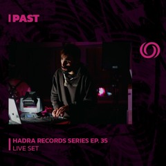 PAST | Hadra Records Series Ep. 35 | 20/08/2023