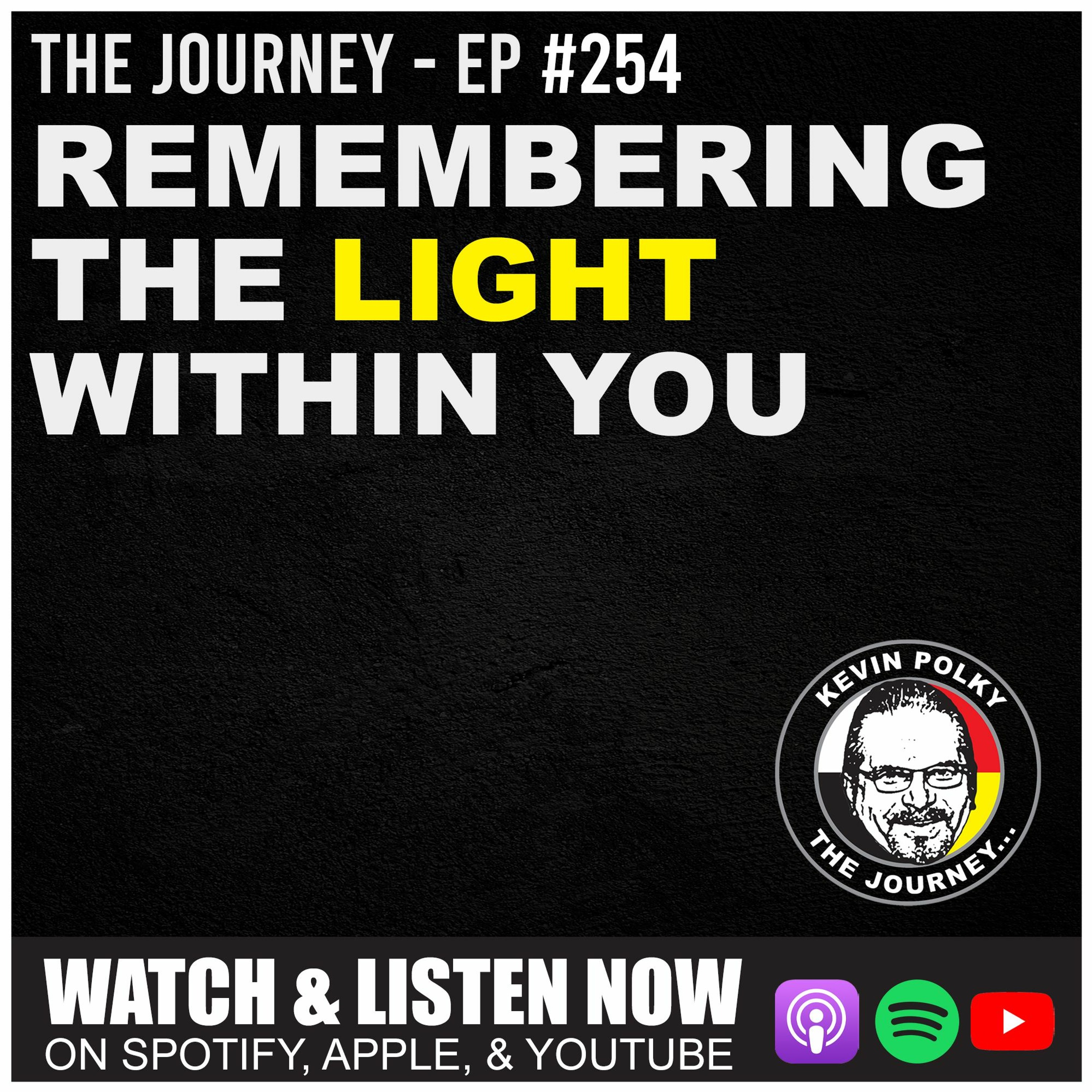 Kevin Polky - The Journey #254 | Reflection: Remembering The Light Within You episode artwork