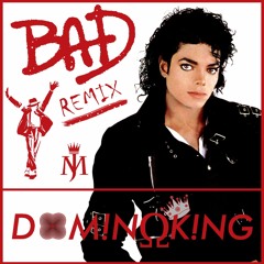 Michael Jackson - Bad (DominoKing Remix)