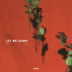LET ME DOWN