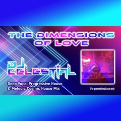 DJ Celestial - The Dimensions of Love (Deep Vocal Progressive House & Melodic Cosmic House Mix)