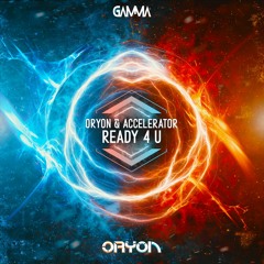 Oryon & Accelerator - Ready 4 U (Radio Edit)