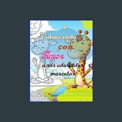 Read ebook [PDF] ❤ Coloreando con amor a mis adorables mascotas: Un libro para colorear de mascota