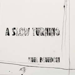 a slow turning