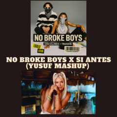 No Broke Boys x Si Antes (Yusuf Mashup) Soundcloud
