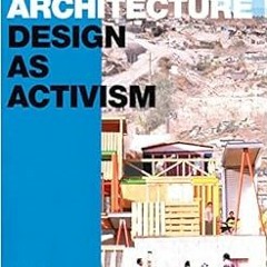 [DOWNLOAD] KINDLE 📗 Expanding Architecture: Design as Activism by Bryan Bell,Katie W
