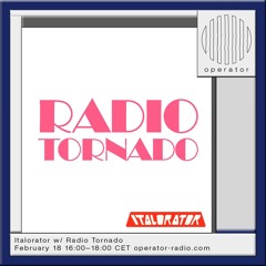 Italorator w/ Radio Tornado - 18th February 2025