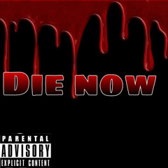 Die now (prod. GOTHSIN)