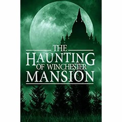 eBooks ✔️ Download The Haunting of Winchester Mansion (A Riveting Haunted House Mystery Series B