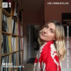 Moxie on NTS Radio: Home Broadcast 46 (14.04.21)