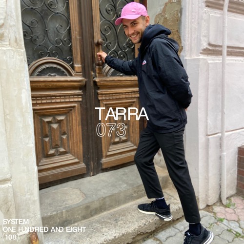 SYSTEM108 PODCAST 073: TARRA