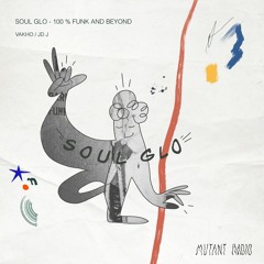 Soul Glo 100% Funk And Beyond w. Vakho & JD J [27.03.2021]