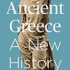 Get PDF EBOOK EPUB KINDLE Ancient Greece: A New History (First Edition) by Jeremy McInerney 📬