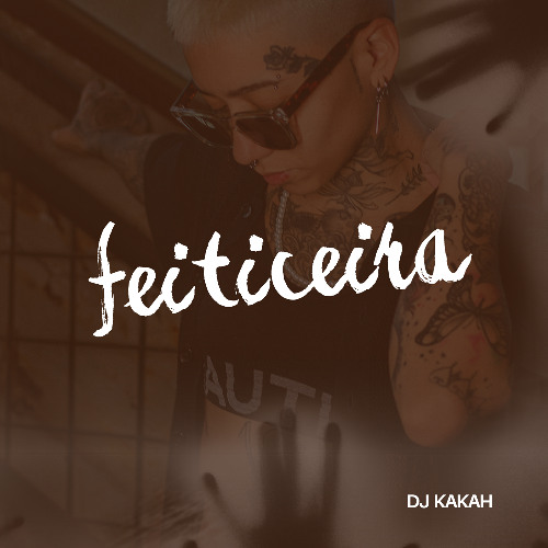 Feiticeira - ZOUK REMIX (KAKAH)