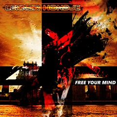 Lekker Hondje - Free Your Mind //Neurofunk, Crossbreed, DnB