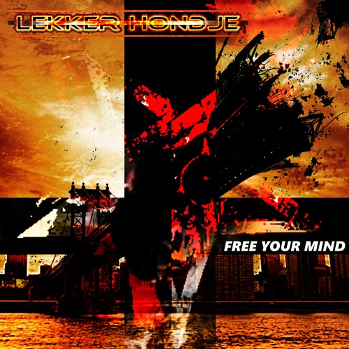 Lekker Hondje - Free Your Mind //Neurofunk, Crossbreed, DnB