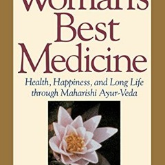 GET [EBOOK EPUB KINDLE PDF] A Woman's Best Medicine: Health, Happiness, and Long Life