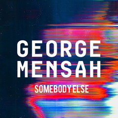 George Mensah - Somebody Else (Free Download)