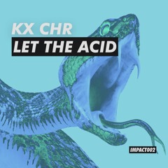 KX CHR - LET THE ACID [FREE DOWNLOAD]