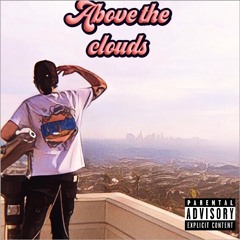 Above The Clouds Prod By C Fre$hco
