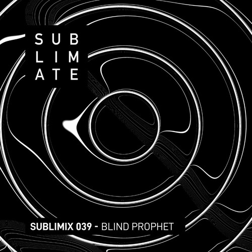 Sublimix #39 - Blind Prophet