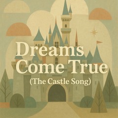 Dreams Come True (The Castle Song)