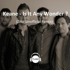 Keane - Is It Any Wonder (Zëbr Unofficial Remix)