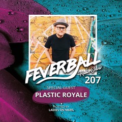 Feverball Radio Show 207 By Ladies On Mars + Special Guest Plastic Royale