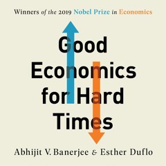 get [PDF] Good Economics for Hard Times: Better Answers to Our Biggest Problems