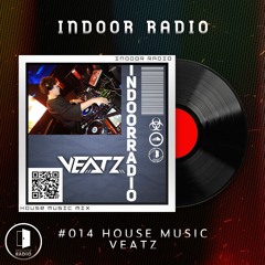 INDOOR RADIO Guest Mix: #014 VEATZ [House Music]