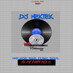 DJ Hektek - Hip Hop R&B Funk Soul All Out Party Mix #2 (15 Minute Mix)