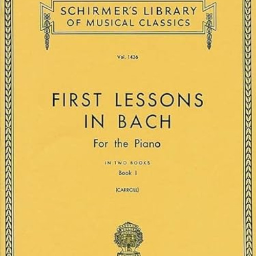download KINDLE 💛 First Lessons in Bach - Book 1: Schirmer Library of Classics Volum