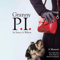 [GET] EBOOK 🖌️ Granny P.I.: A Memoir - True Tales from Forty Years as a Private Inve