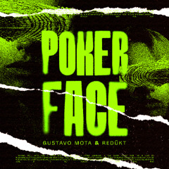 Gustavo Mota, REDÜKT - Poker Face | FREE DOWNLOAD