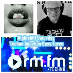 Nightshift Saturday  Techno Injection Bass Force Rm - Fm - Techno