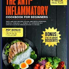 Read ebook [PDF] 💖 The Anti-Inflammatory Cookbook for Beginners: Tasty and Easy Recipes to Heal an