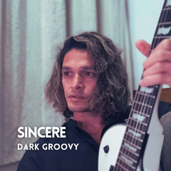 Sincere (Dark Groovy) | Free Download