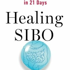 !| Healing SIBO, Fix the Real Cause of IBS, Bloating, and Weight Issues in 21 Days !Document|