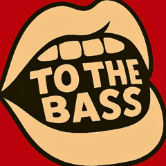 To The Bass (FREE DL)