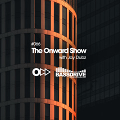The Onward Show 066 with Jay Dubz on Bassdrive.com