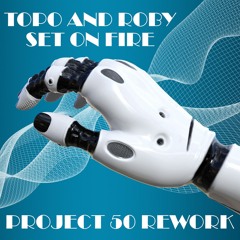 Topo And Roby - Set On Fire (Project 50 Rework) (Extended Version)
